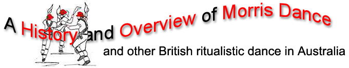 History and Overview of Morris Dance and other British ritualistic dance in Australia